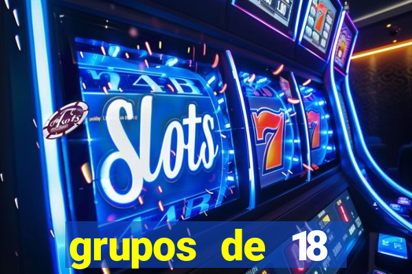 grupos de 18 dezenas para lotofácil